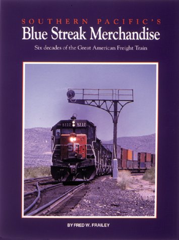 Southern Pacific's Blue Streak Merchandise: Six decades of the Great American Freight Train