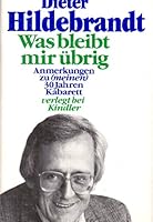 Was bleibt mir ubrig: Anmerkungen zu (meinen) 30 Jahren Kabarett 3426023849 Book Cover