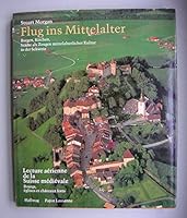 Lecture aerienne de la Suisse medievale: Bourgs, eglises et chateaux forts = Flug ins Mittelalter : Burgen, Kirchen, Stadte als Zeugen mittelalterlicher Kultur in der Schweiz 2601002832 Book Cover