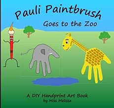 Pauli Paintbrush Goes to the Zoo: A DIY Handprint Art Book