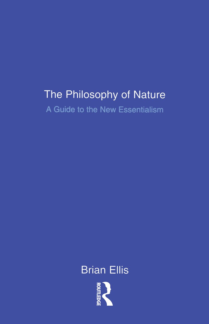 The Philosophy of Nature A Guide to the New Essentialism
