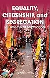 Equality, Citizenship, and Segregation: A Defense of Separation