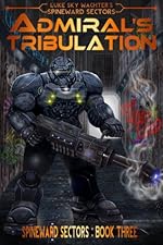 Admiral's Tribulation (A Spineward Sectors Novel Book 3)
