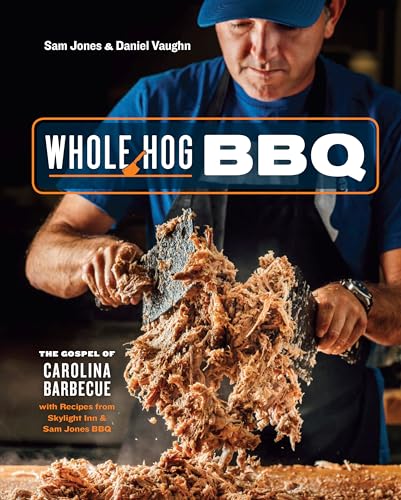 Whole Hog BBQ: The Gospel of Carolina Barbecue with Recipes from Skylight Inn and Sam Jones BBQ[A...