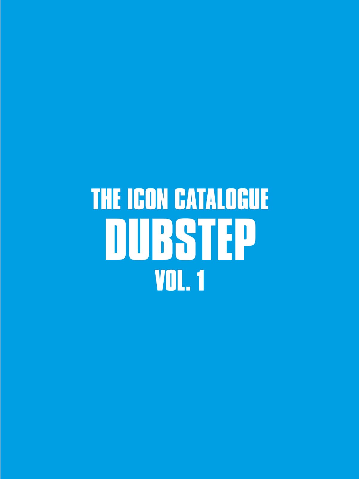 The Icon Catalogue Dubstep Vol. 1 (The Icon Catalogue Series)
