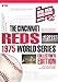 The Cincinnati Reds 1975 World Series (Collector's Edition)