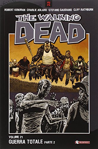 Guerra totale. The walking dead. Parte seconda: 21 Guerra totale. The walking dead. Parte seconda: 21