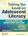 Taking the Lead on Adolescent Literacy: Action Steps for Schoolwide Success