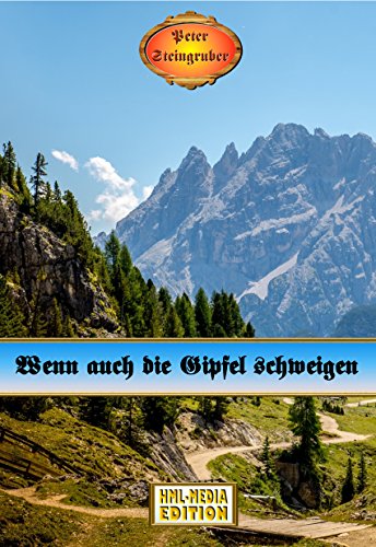 Wenn auch die Gipfel schweigen - Peter Steingruber Heimatroman 129 (German Edition)