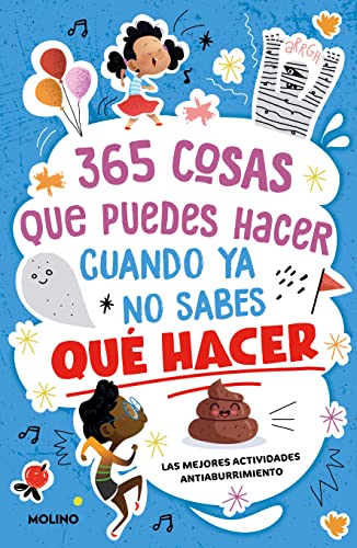 365 cosas que puedes hacer cuando ya no sabes qué hacer: ¡Las mejores actividades antiaburrimiento! (No ficción infantil) 365 cosas que puedes hacer cuando ya no sabes qué hacer: ¡Las mejores actividades antiaburrimiento! (No ficción infantil)