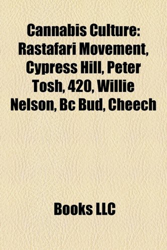 Cannabis Culture: Rastafari Movement, Peter Tosh, 420, Willie Nelson, BC Bud, Cheech & Chong, Weeds, Fitz Hugh Ludlow, That '70s Show
