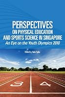 Perspective on Physical Education and Sports Science: An Eye on the Youth Olympic Games 2010 0071281649 Book Cover