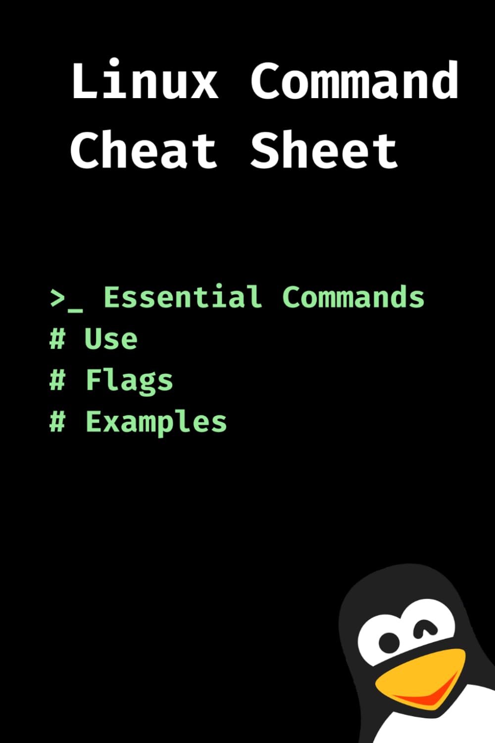 Linux Command Cheat Sheet: Essential Command Line, Use, Flags & Examples (Linux Command Line)