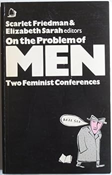 On the Problems of Men: Two Feminist Conferences