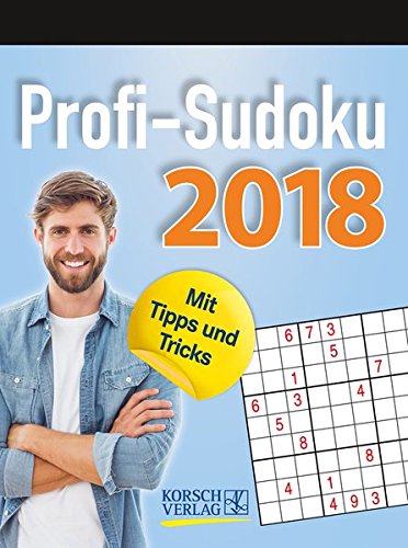 Profi Sudoku 2018: Tages-Abreisskalender. Jeden Tag ein neues herausforderndes Sudoku. I Aufstellbar
