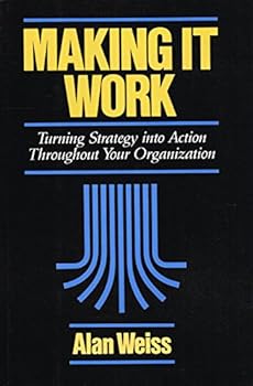 Hardcover Making It Work: Turning Strategy into Action Throughout Your Organization Book