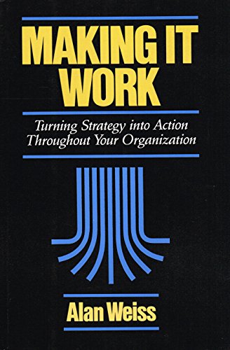 Making It Work: Turning Strategy into Action Throughout Your Organization
