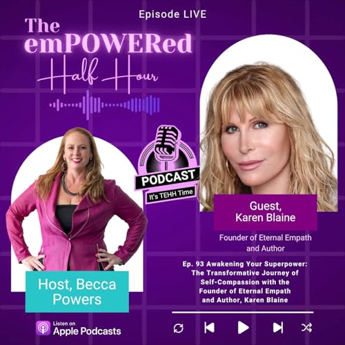 『Awakening Your Superpower: The Transformative Journey of Self-Compassion with the Founder of Eternal Empath and Author, Karen Blaine』のカバーアート