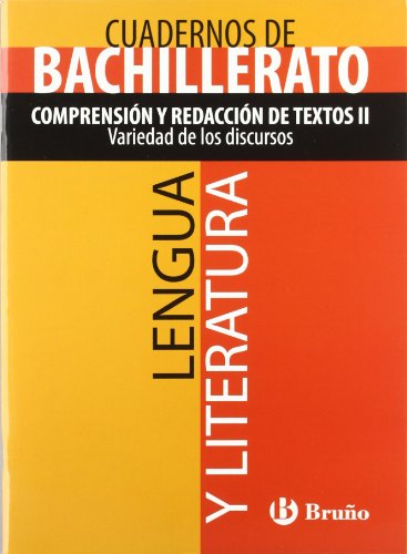 Cuaderno Lengua y Literatura Bachillerato Comprensión y redacción de textos II. Variedad de los discursos