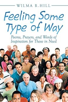 Paperback Feeling Some Type of Way: Poems, Prayers, and Words of Inspiration for Those in Need Book