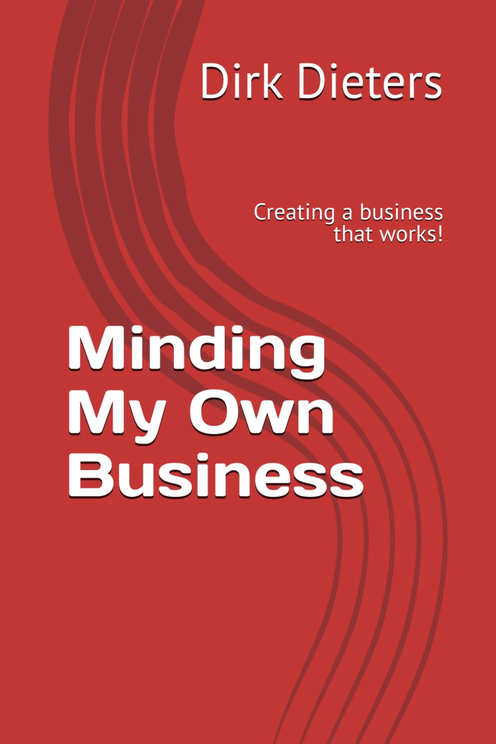Minding My Own Business: Creating a business that works!