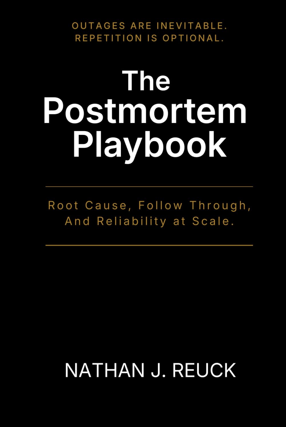 The Postmortem Playbook: Root Cause, Follow Through, and Reliability at Scale