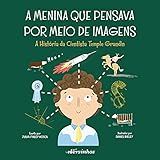  A Menina que Pensava por Meio de Imagens: A história da cientista Temple Grandin