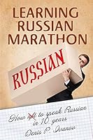 Learning Russian Marathon: How to Speak Russian in 10 Years 151880229X Book Cover