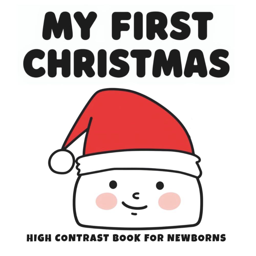 My First Christmas High Contrast Book for Newborns - Santa Claus Hat Edition: Bold Black & White Holiday Images to Stimulate Early Vision • Perfect Christmas Sensory Book for Babies 0–12 Months