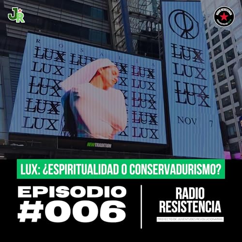 E6T2 &ldquo;LUX: &iquest;Espiritualidad o conservadurismo?&rdquo;