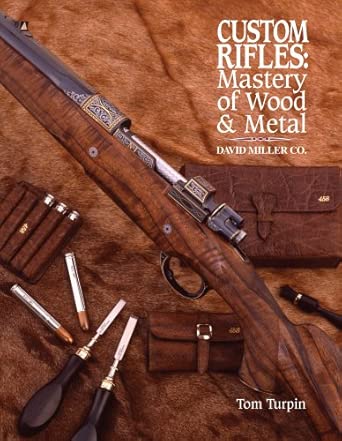 Custom Rifles - Mastery of Wood & Metal: David Miller Co. book cover