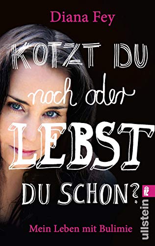 Kotzt du noch oder lebst du schon?: Mein Leben mit Bulimie Kotzt du noch oder lebst du schon?: Mein Leben mit Bulimie