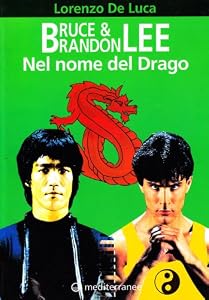 Bruce & Brandon Lee. Nel nome del drago