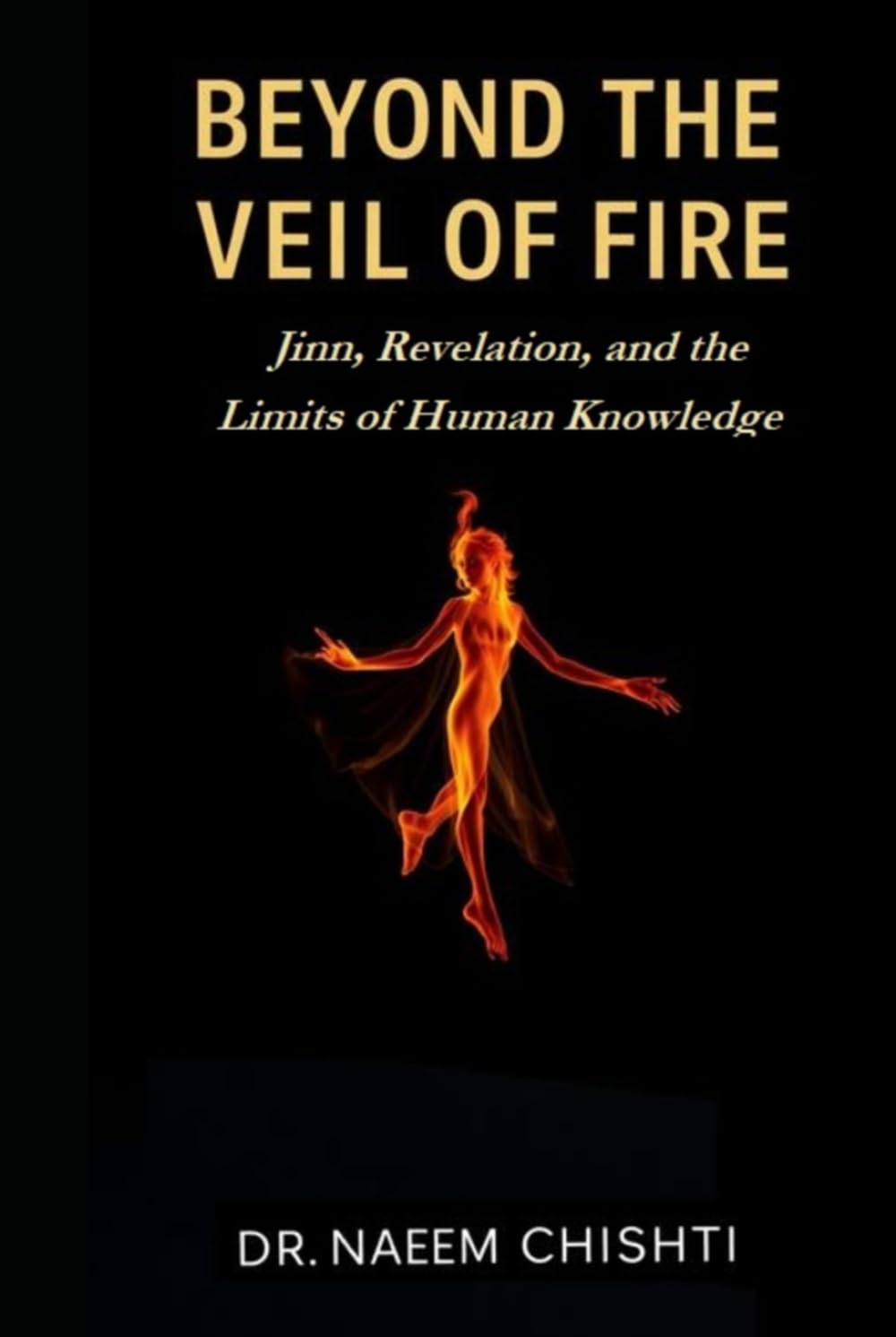Beyond the Veil of Fire: Jinn, Revelation, and the Limits of Human Knowledge