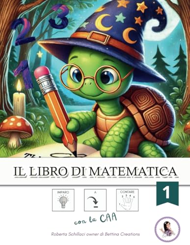 Il Libro di Matematica 1: Imparo a contare con la CAA