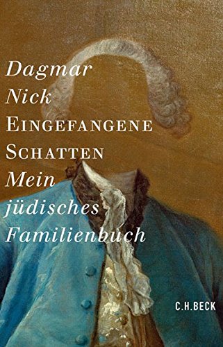 Eingefangene Schatten: Mein jüdisches Familienbuch Eingefangene Schatten: Mein jüdisches Familienbuch