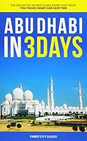 Abu Dhabi in 3 Days: The Definitive Tourist Guide Book That Helps You Travel Smart and Save Time 1521032696 Book Cover
