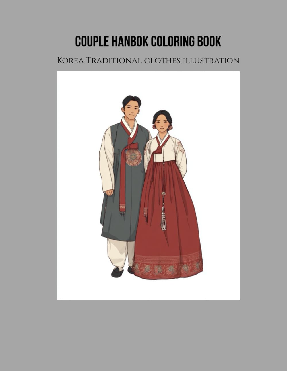 Korea Couple Hanbok illustration Coloring Book : for teen girl and adult, Korea Traditional clothes coloring book: HanBok illustration coloring 30 ... Clothes HanBok illustration Coloring Book)
