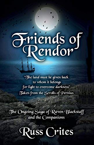Friends of Rendor: The Ongoing Saga of Raven Blacksgtaff & the Companions (Book Two of the Kingdoms)