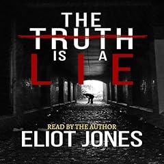 The Truth Is a Lie Audiolibro Por Eliot Jones arte de portada