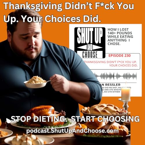Thanksgiving Didn&rsquo;t F*ck You Up. Your Choices Did.