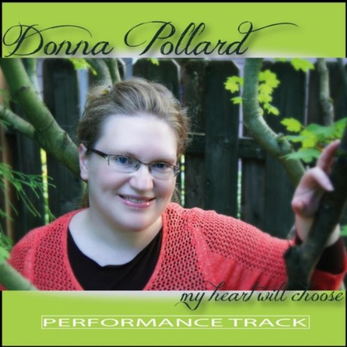 Play My Heart Will Choose (Performance Track) by Donna Pollard on