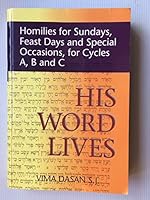 His Word Lives: Homilies For Sundays, Feast Days And Special Occasions, For Cycles A, B And C 0854395261 Book Cover