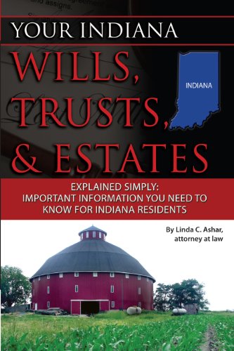Your Indiana Wills, Trusts & Estates Explained Simply: Important Information You Need to Know for Indiana Residents (English Edition)
