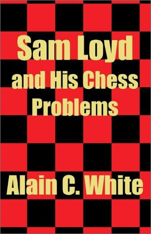Sam Loyd and His Chess Problems