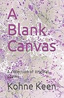 A Blank Canvas: A collection of original poems 1724077880 Book Cover