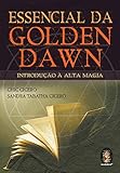 Essencial Da Golden Dawn. Introducao A Alta Magia (Em Portuguese do Brasil)