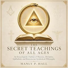 The Secret Teachings of All Ages Audiobook By Manly Hall cover art