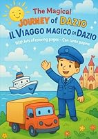 The Magical Journey of Dazio / Il Viaggio Magico di Dazio: Bilingual coloring book to discover customs, duties, and imagination – in English and ... dogane e fantasia – in inglese e italiano!) B0F63Q2G65 Book Cover