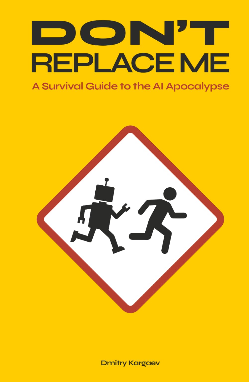 Don't Replace Me: A Survival Guide to the AI Apocalypse